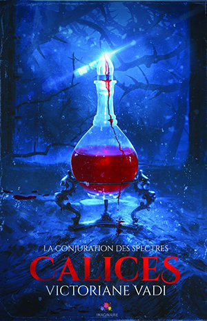 La conjuration des spectres: Calices (Victoriane Vadi)