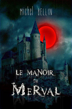 Le Manoir de Merval (Michel Bellin)